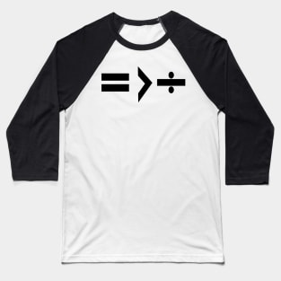 Equality is Greater Than Division Math Graphic Black Baseball T-Shirt